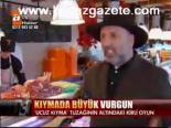 Kıymada Büyük Vurgun