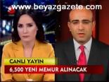 6,500 Yeni Memur Alınacak