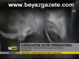 Kapıkule'de Altın Operasyonu