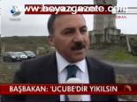 Başbakan: Ucubedir Yıkılsın