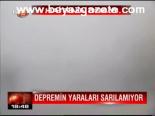 Depremin Yaraları Sarılamıyor