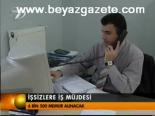 İşsizlere İş Müjdesi