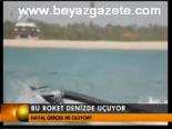 Bu Roket Denizde Uçuyor