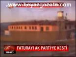 Faturayı Ak Parti'ye Kesti