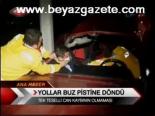 Yollar Buz Pistine Döndü