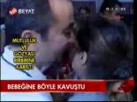 Bebeğine Böyle Kavuştu