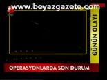 Operasyonlarda Son Durum