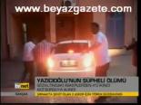 Yazıcıoğlu'nun Şüpheli Ölümü