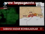 Sabaha Kadar Bombaladılar