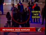 Meydanda Taciz Kavgası