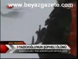 Yazıcıoğlu'nun Şüpheli Ölümü