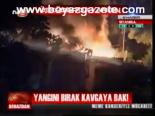 Yangını Bırak Kavgaya Bak