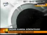 Çaldığı Kamera Görüntüledi!