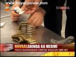 Havaalanında 60 Mermi