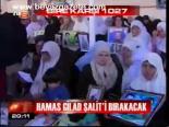 Hamas Gilad Şalit'i Bırakacak