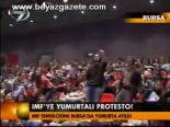 İmf'ye Yumurtalı Protesto!