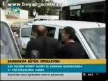 Samsun'da Büyük Operasyon
