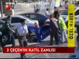 3 Çeçen'in Katil Zanlısı