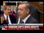 Erdoğan Chp'li Vekili Ağlattı
