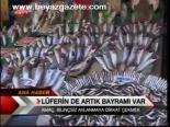 Lüferin De Artık Bayramı Var