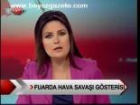 Fuarda Hava Savaşı Gösterisi