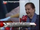 Tiryaki Annelere Dikkat!