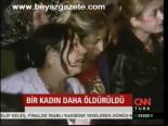 Bir Kadın Daha Öldürüldü