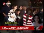 Boşanacaktı, Öldürüldü