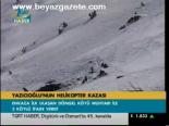 Yazıcıoğlu'nun Helikopter Kazası