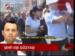 Şehit Eşe Gözyaşı