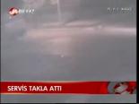 Servis Takla Attı