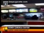 Demir Çubukla Dayak