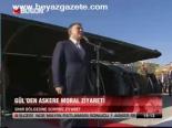 Gül'den Askere Moral Ziyareti