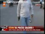 Cizre'de Polise Saldırı!