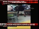 Kızgın Müşteriye Sopayla Dayak