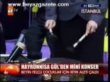 Hayrünnisa Gül'den Mini Konser
