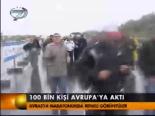 100 Bin Kişi Avrupa'ya Aktı