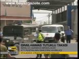 İsrail- Hamas Tutuklu Takası