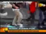 Vatikan'ı Kızdıran Eylem!