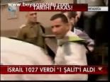 İsrail 1027 Verdi 1 Şalit'i Aldı