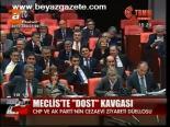 Meclis'te Dost Kavgası