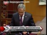 Bülent Arınç Makedonya'da