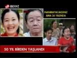 50 Yıl Birden Yaşlandı