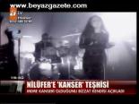 Nilüfer'e Kanser Teşhisi