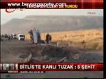 Bitlis'te Kanlı Tuzak: 5 Şehit