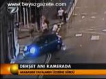 Dehşet Anı Kamerada