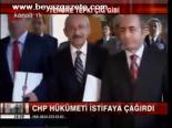 Chp Hükümeti İstifaya Çağırdı