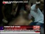 Kaddafi Öldü Sevinci