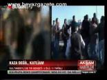 Kaza Değil, Katliam