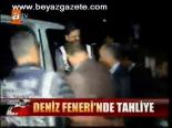 Deniz Feneri'nde Tahliye